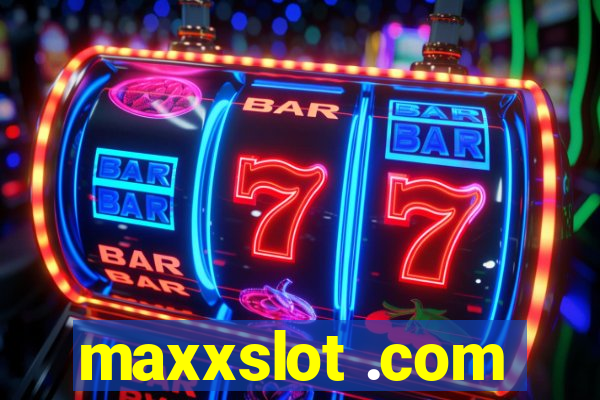 maxxslot .com