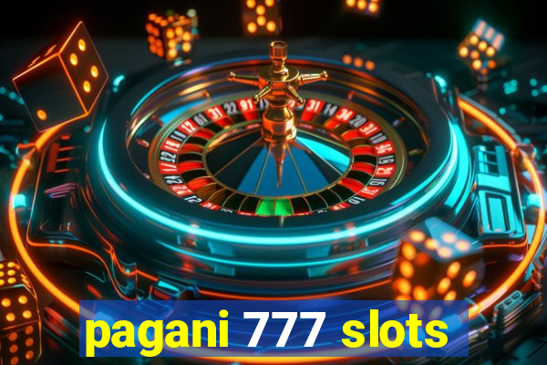 pagani 777 slots