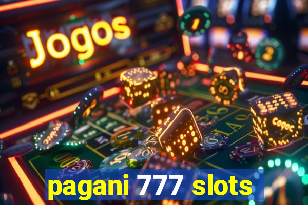 pagani 777 slots