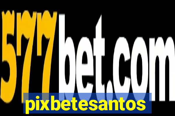 pixbetesantos