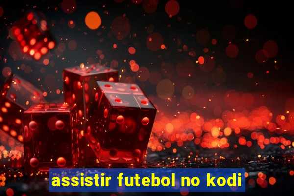 assistir futebol no kodi