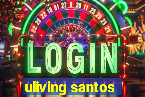 uliving santos