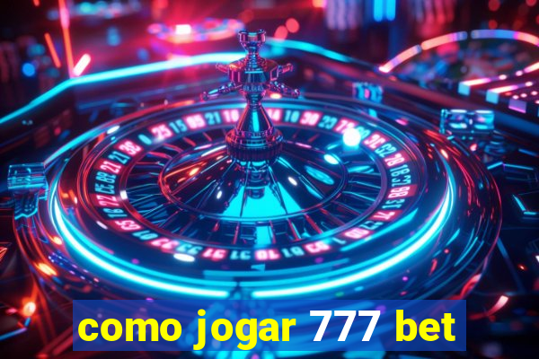 como jogar 777 bet