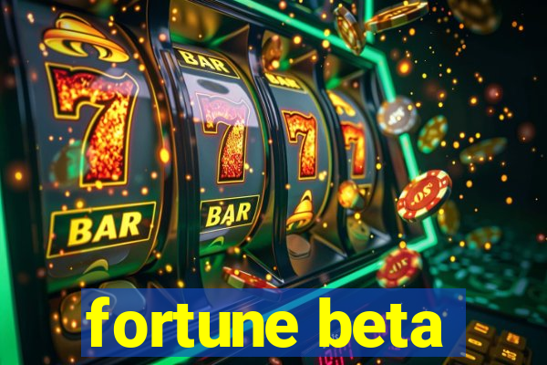 fortune beta