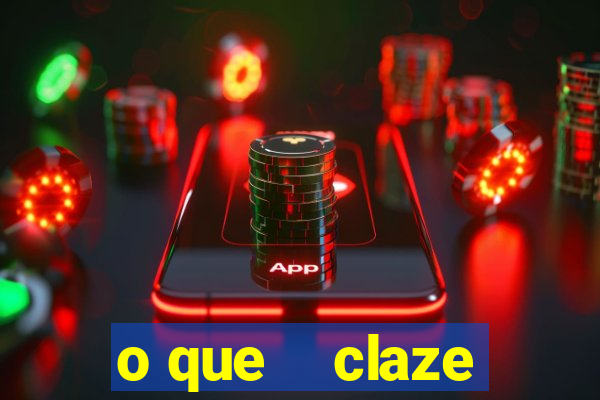 o que    claze