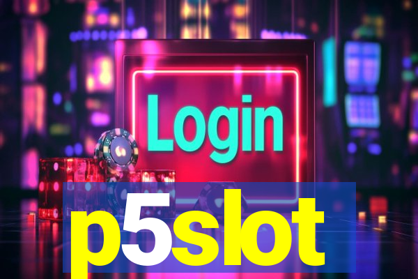 p5slot