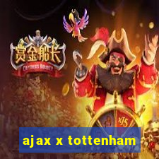 ajax x tottenham