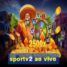 sportv2 ao vivo