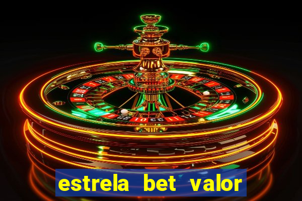 estrela bet valor minimo de deposito