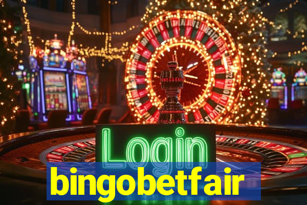 bingobetfair