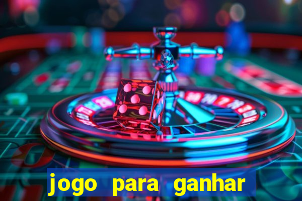 jogo para ganhar dinheiro rápido e fácil