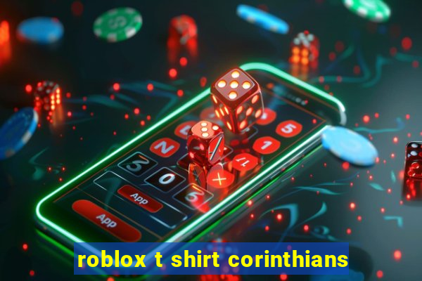 roblox t shirt corinthians