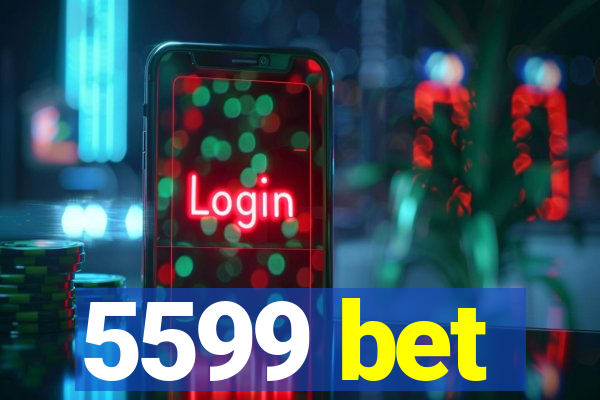 5599 bet