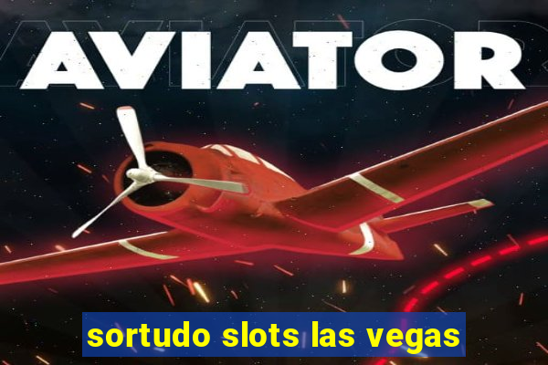 sortudo slots las vegas