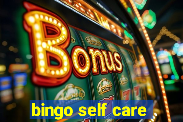 bingo self care