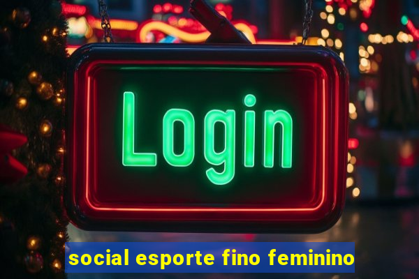 social esporte fino feminino