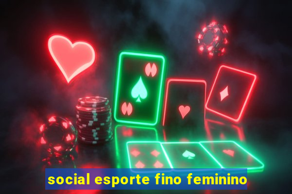 social esporte fino feminino