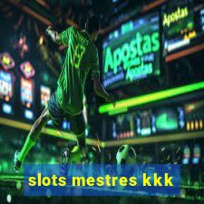 slots mestres kkk