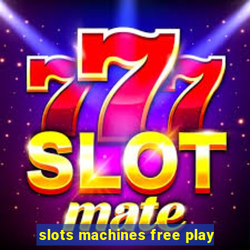 slots machines free play