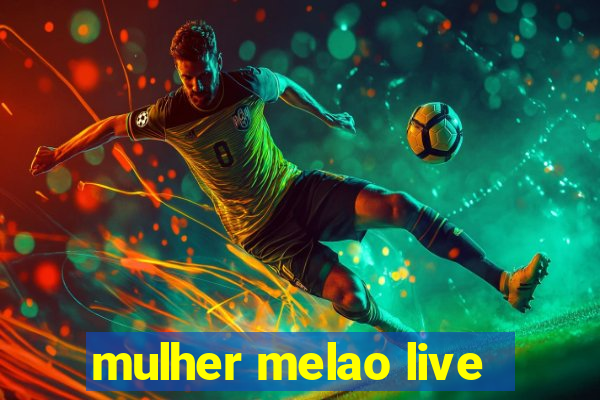 mulher melao live