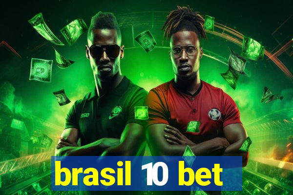 brasil 10 bet