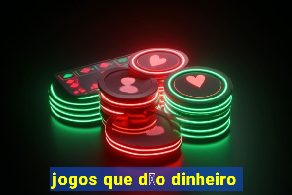 jogos que d茫o dinheiro