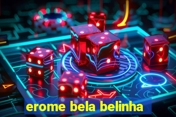 erome bela belinha