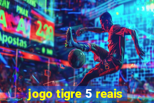 jogo tigre 5 reais