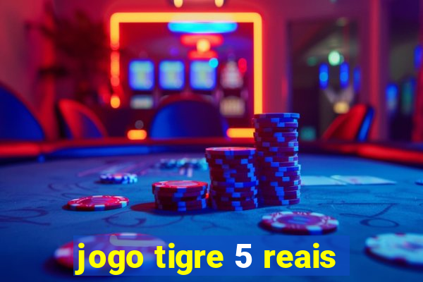 jogo tigre 5 reais