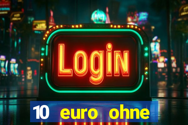 10 euro ohne einzahlung casino