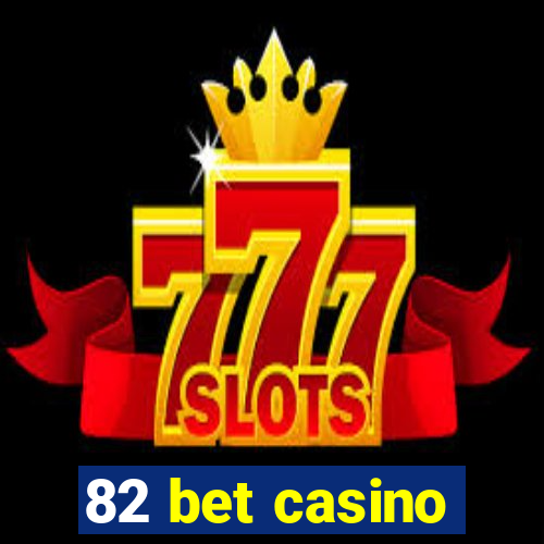 82 bet casino