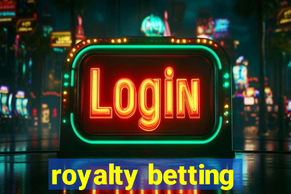 royalty betting