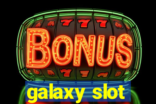 galaxy slot