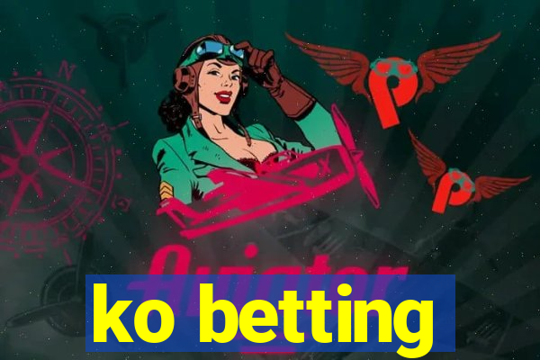 ko betting