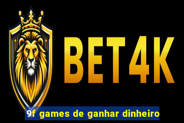 9f games de ganhar dinheiro