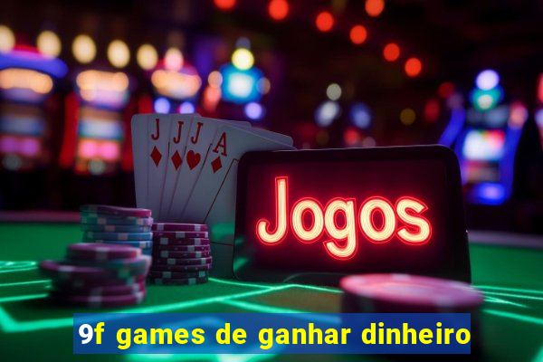 9f games de ganhar dinheiro