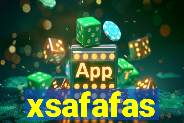 xsafafas