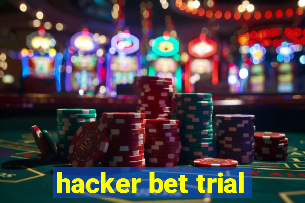 hacker bet trial