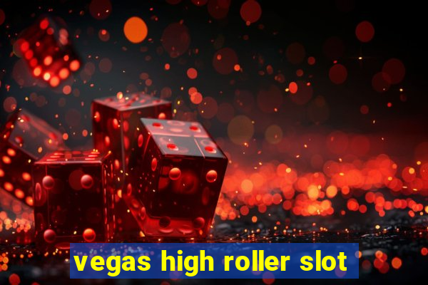 vegas high roller slot