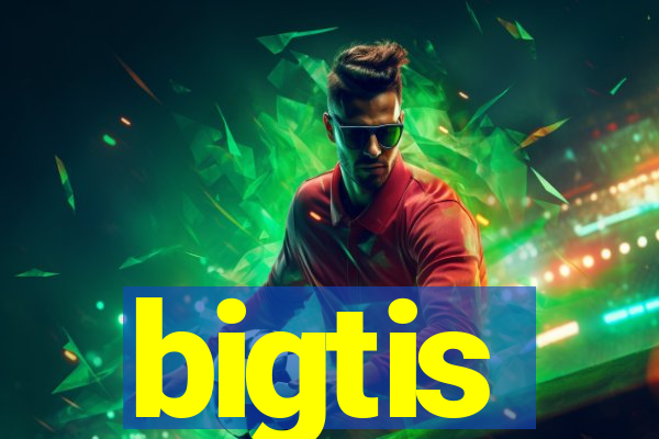 bigtis