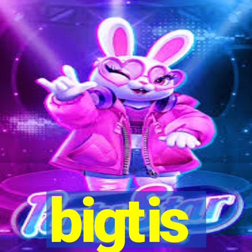 bigtis