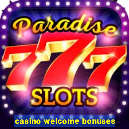 casino welcome bonuses