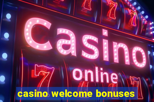 casino welcome bonuses