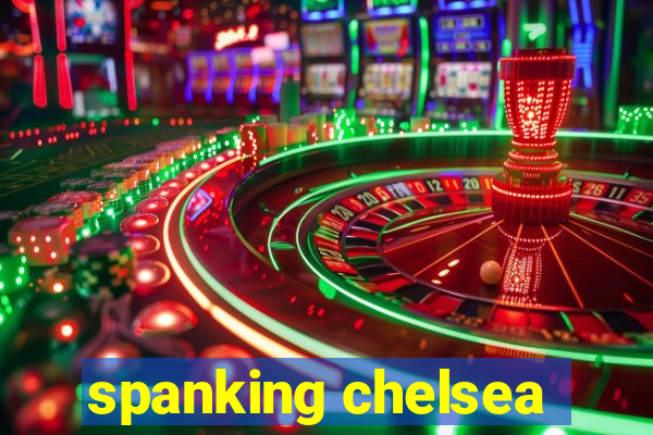 spanking chelsea