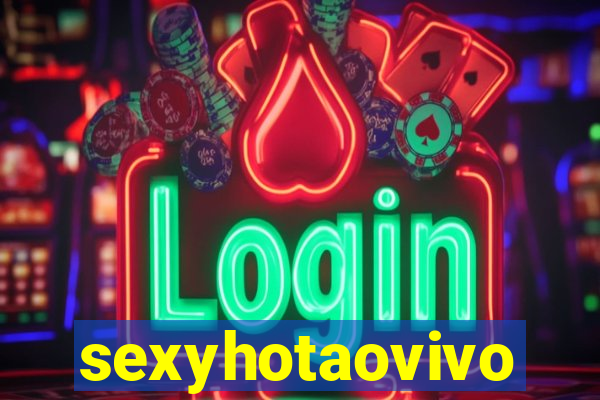 sexyhotaovivo