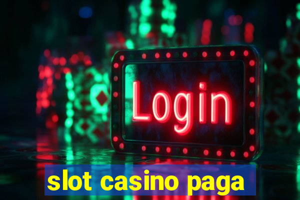 slot casino paga