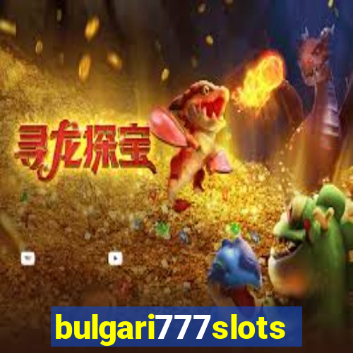 bulgari777slots.com