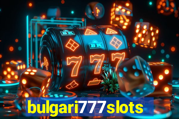 bulgari777slots.com