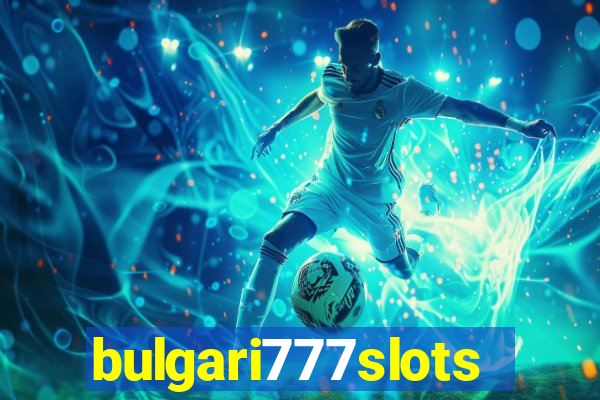 bulgari777slots.com