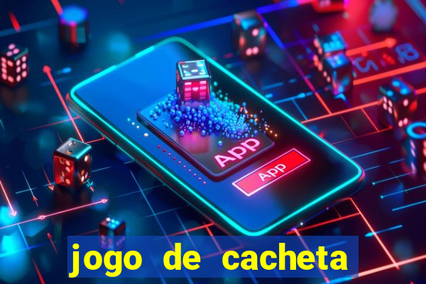 jogo de cacheta que ganha dinheiro